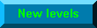 [New levels]